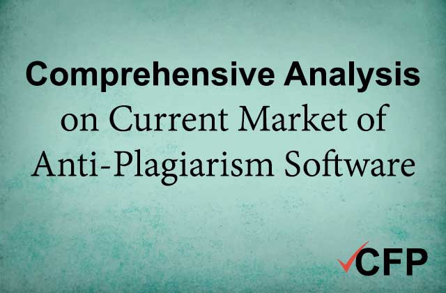 Comprehensive Analysis on Current Market of Anti-Plagiarism Software