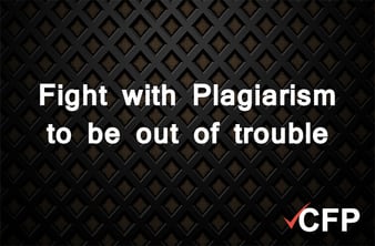 Fight with Plagiarism to be out of trouble